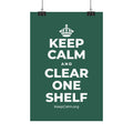 KEEP CALM AND CLEAR ONE SHELF Satin Poster