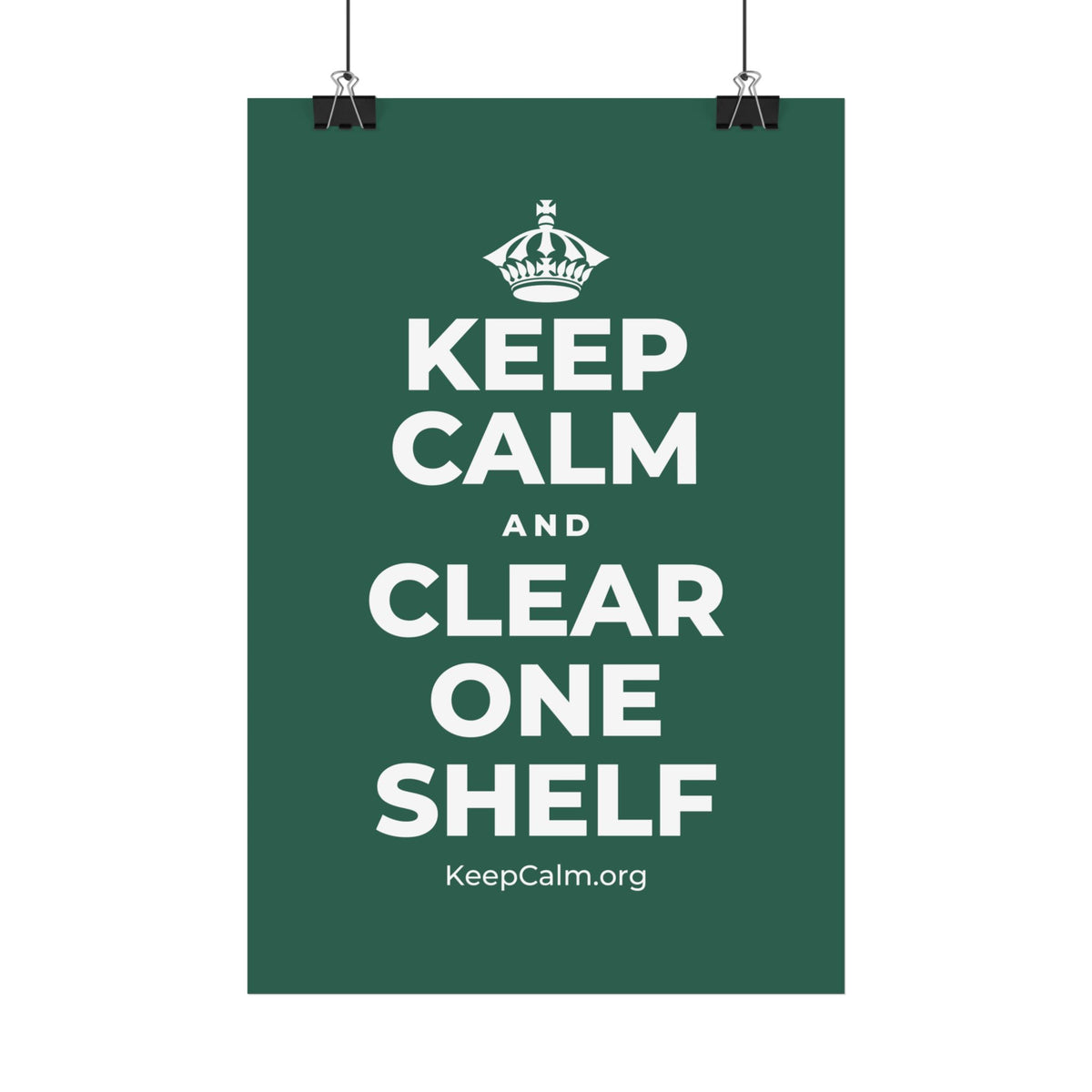 KEEP CALM AND CLEAR ONE SHELF Satin Poster