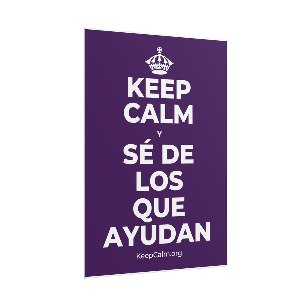 KEEP CALM Y SÉ DE LOS QUE AYUDAN Poster