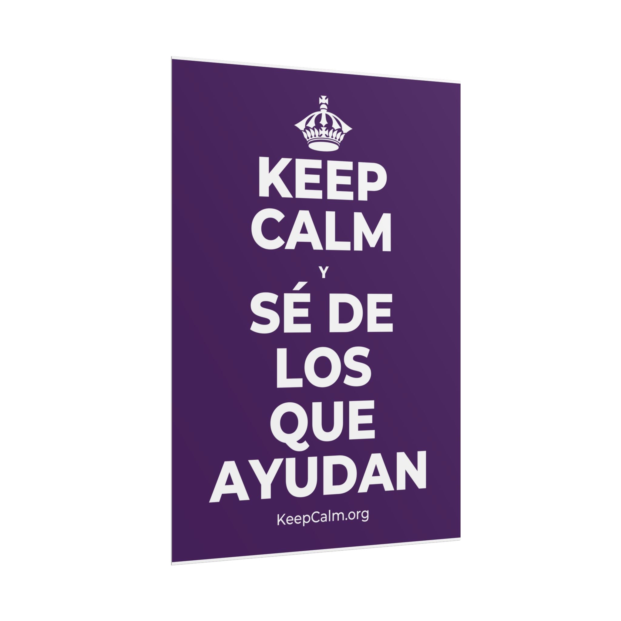 KEEP CALM Y SÉ DE LOS QUE AYUDAN Poster
