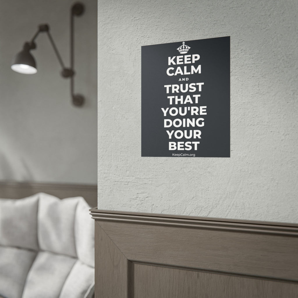 KEEP CALM AND TRUST THAT YOU'RE DOING YOUR BEST Poster (Dark)