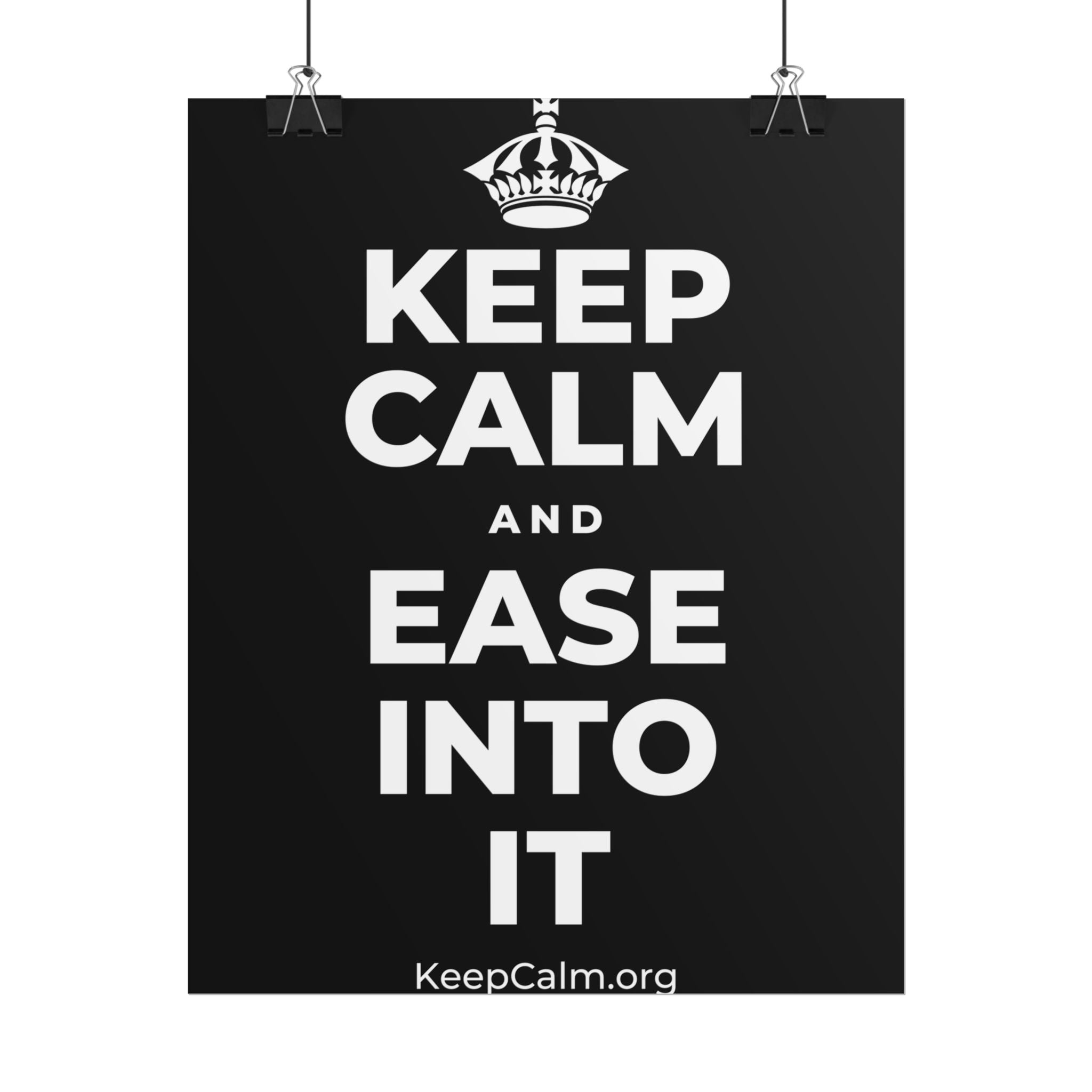 KEEP CALM AND EASE INTO IT Poster