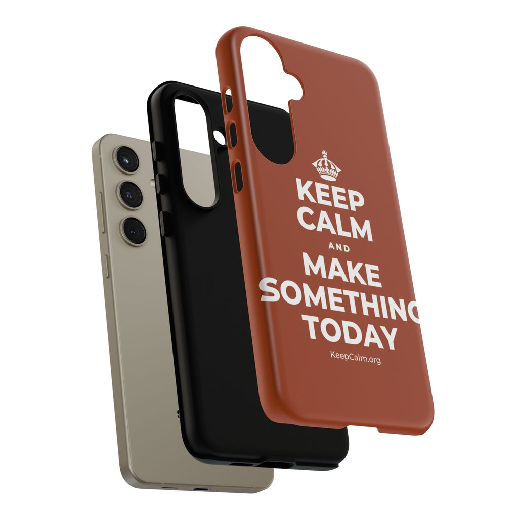 KEEP CALM AND MAKE SOMETHING TODAY Phone Case