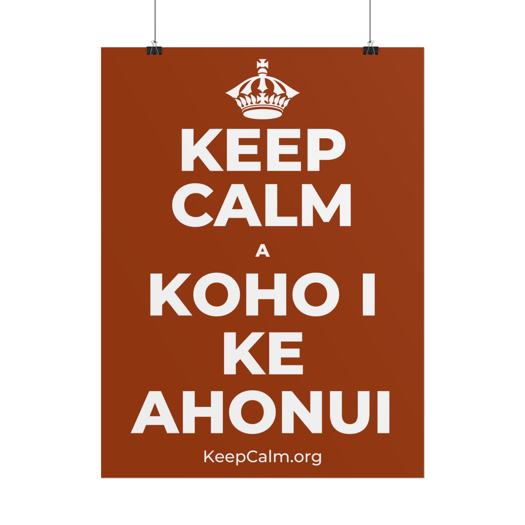 KEEP CALM A KOHO I KE AHONUI Poster