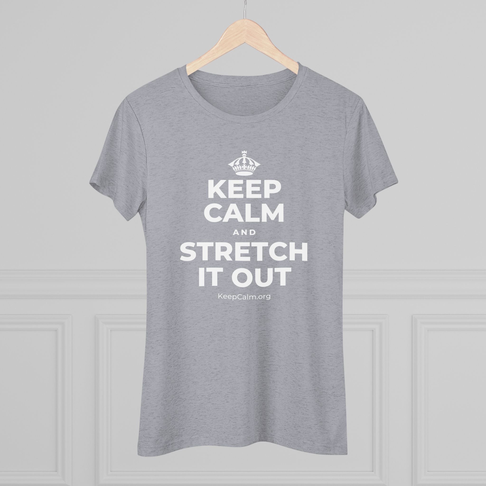 KEEP CALM AND STRETCH IT OUT Women's Tri-Blend Tee