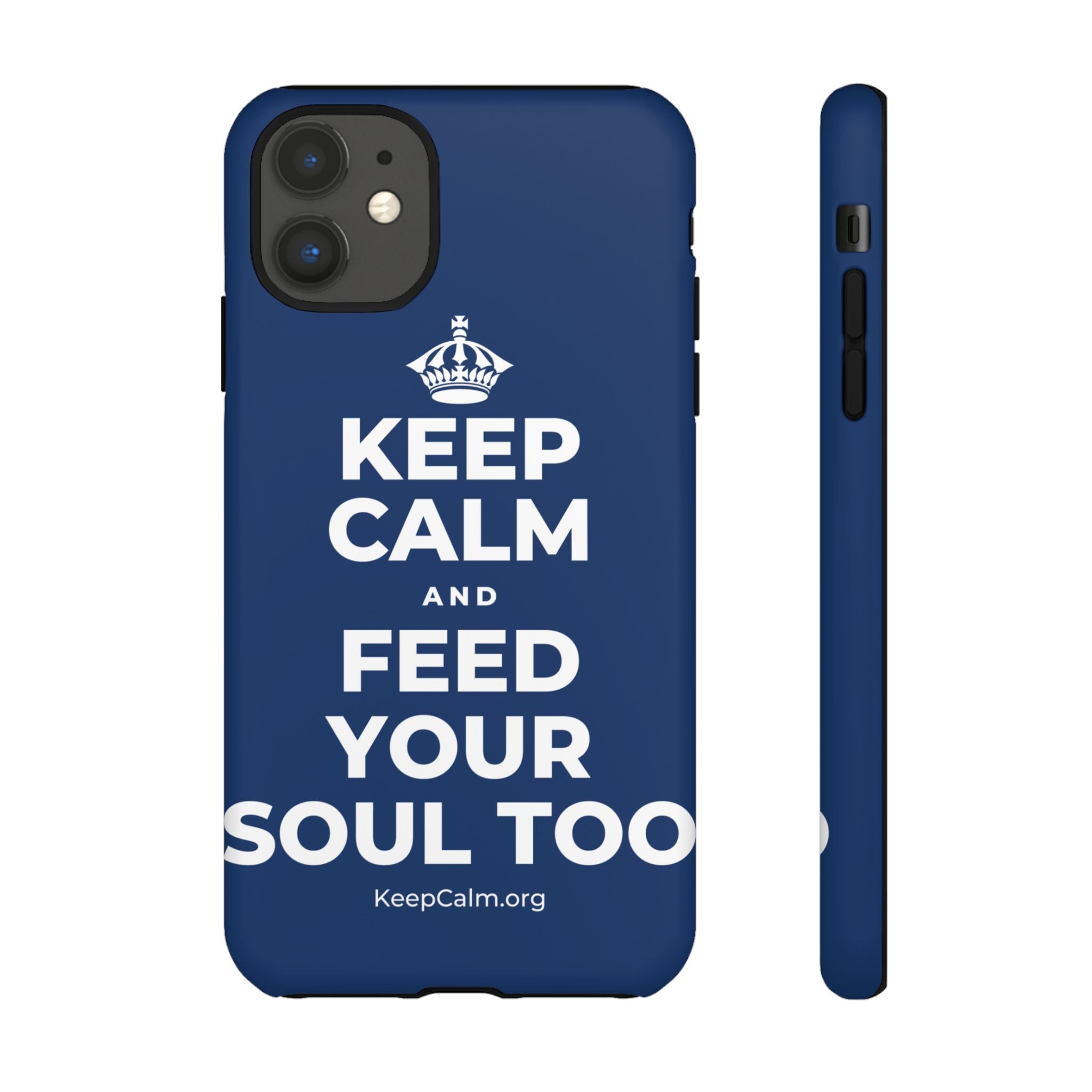 KEEP CALM AND FEED YOUR SOUL TOO Phone Case