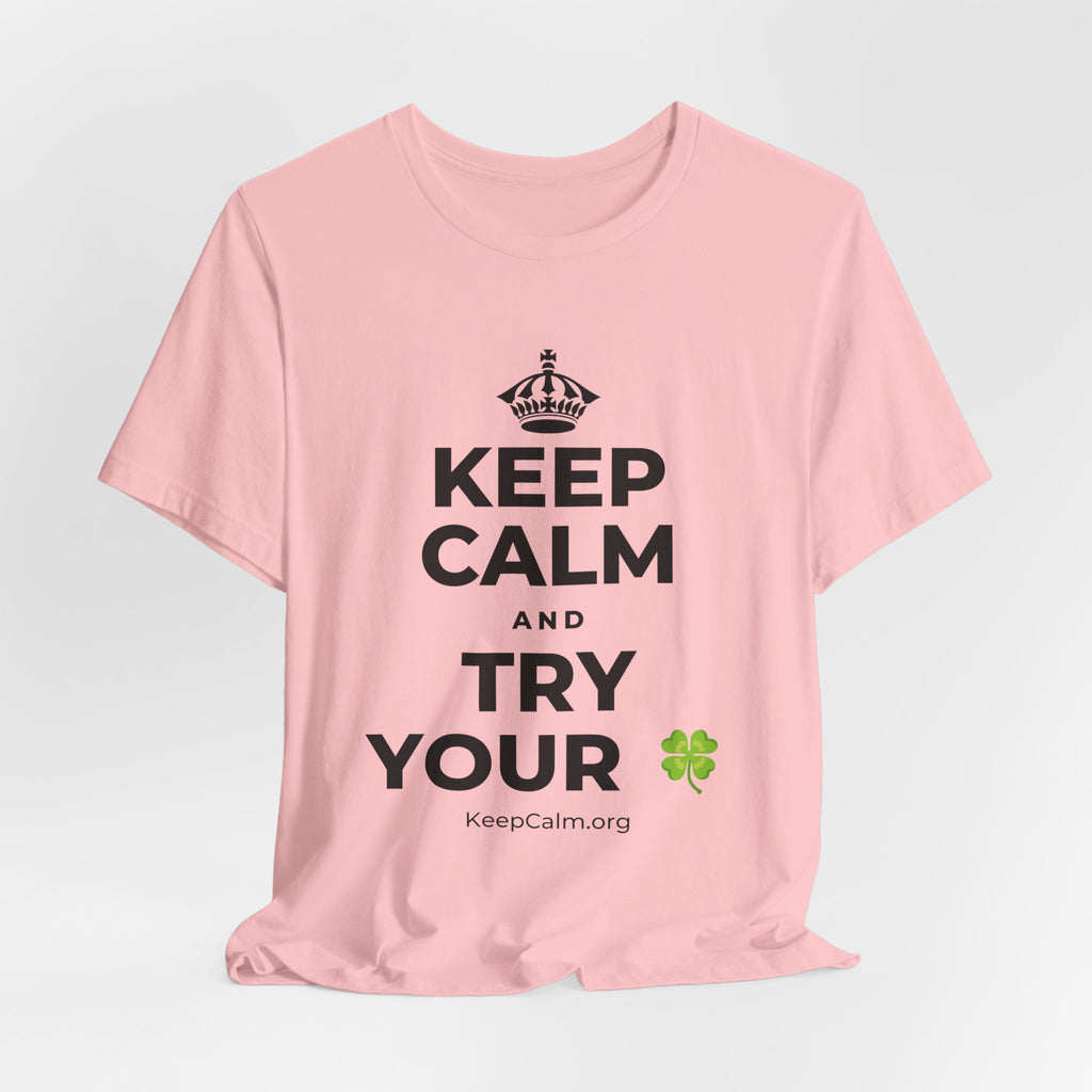 KEEP CALM AND TRY YOUR 🍀 T-Shirt (White–Asphalt)