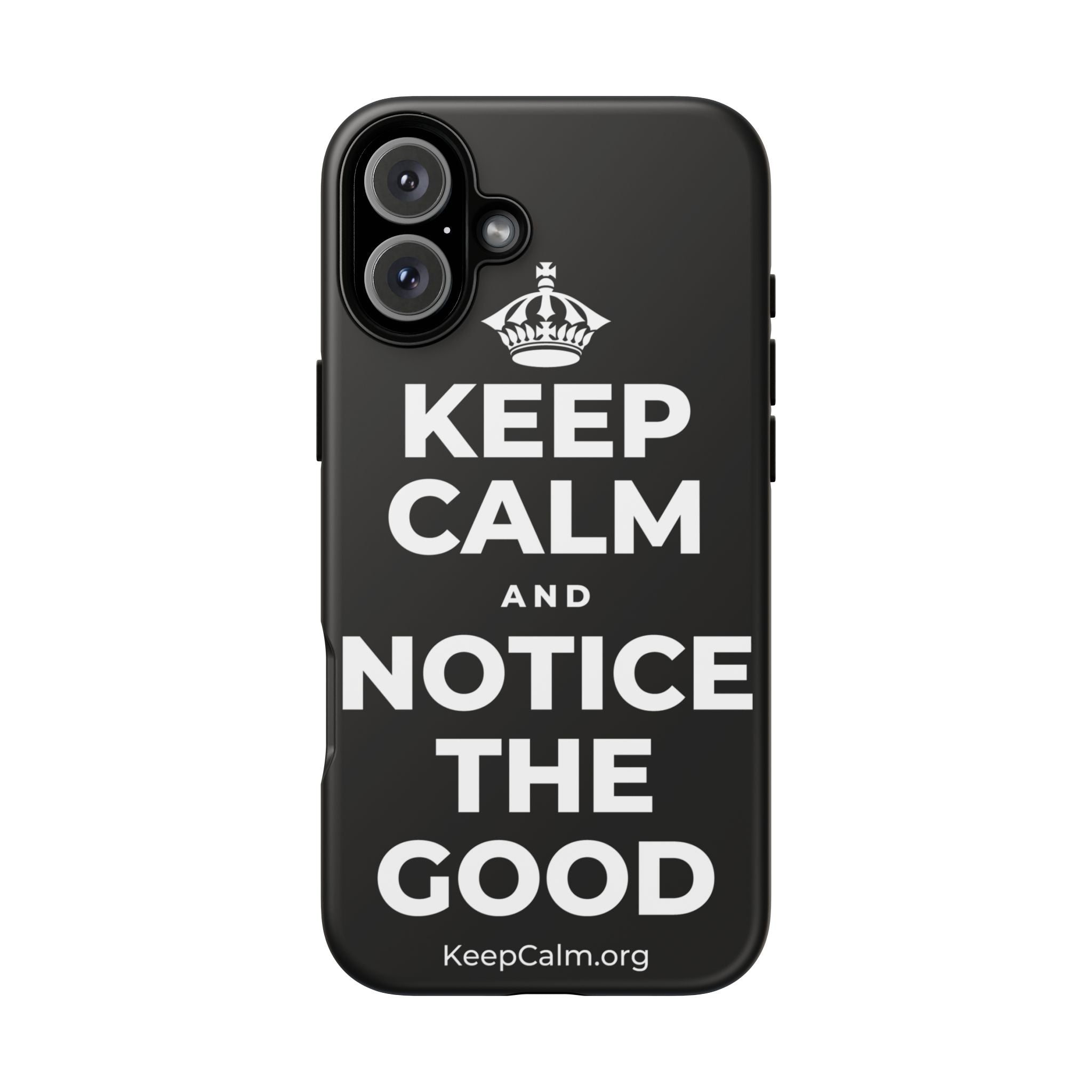 KEEP CALM AND NOTICE THE GOOD Phone Case