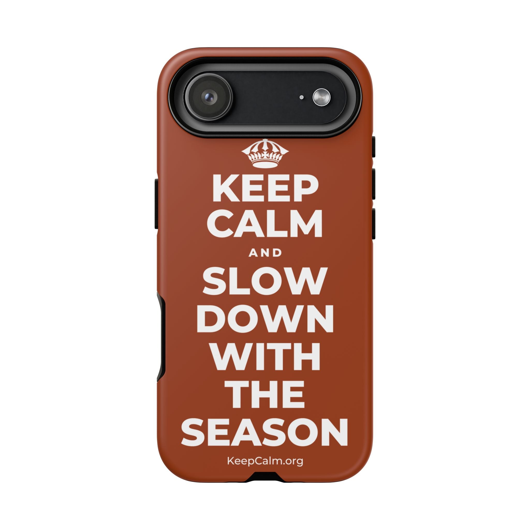 KEEP CALM AND SLOW DOWN WITH THE SEASON Phone Case