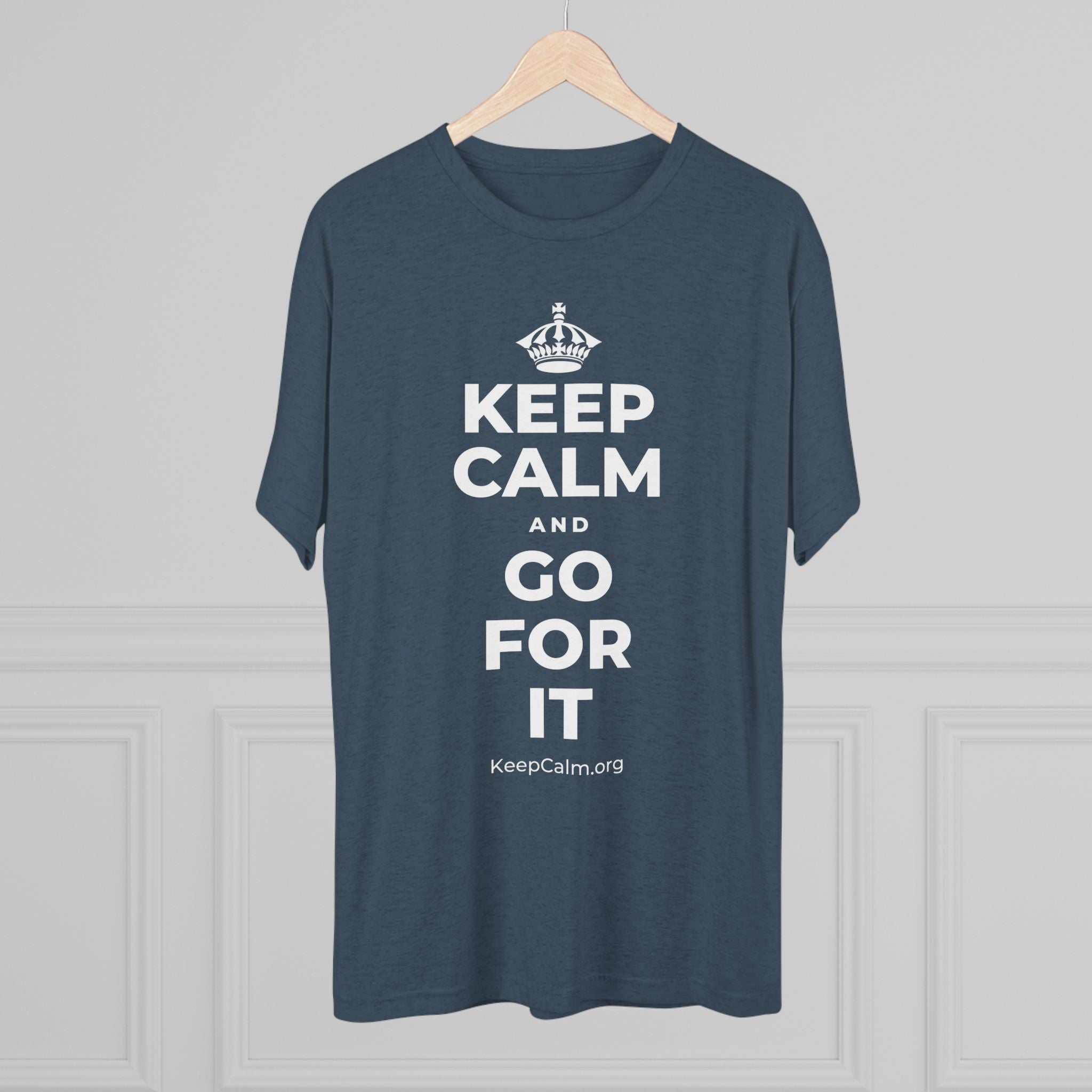KEEP CALM AND GO FOR IT Tri-Blend Tee