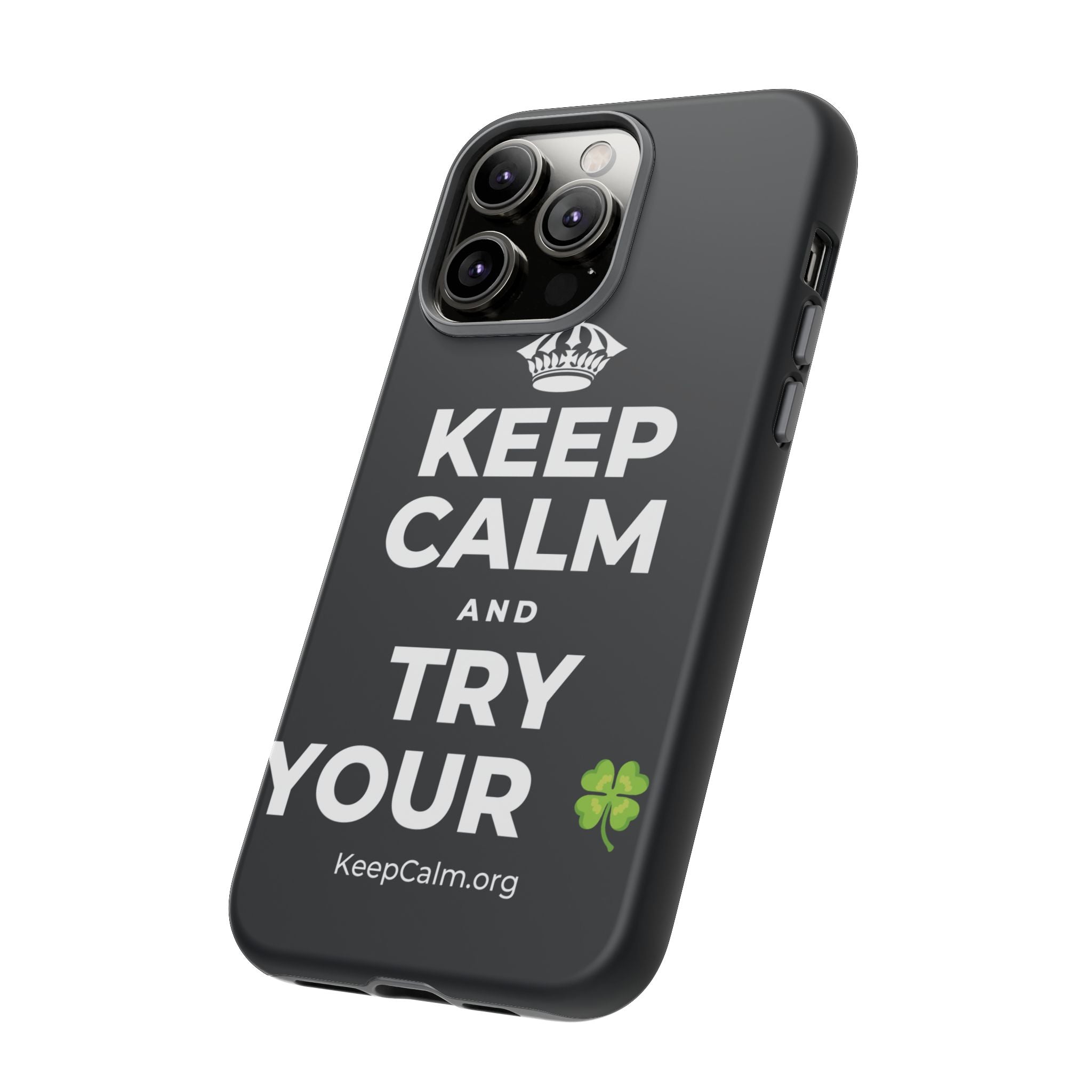 KEEP CALM AND TRY YOUR 🍀 Phone Case (Dark)