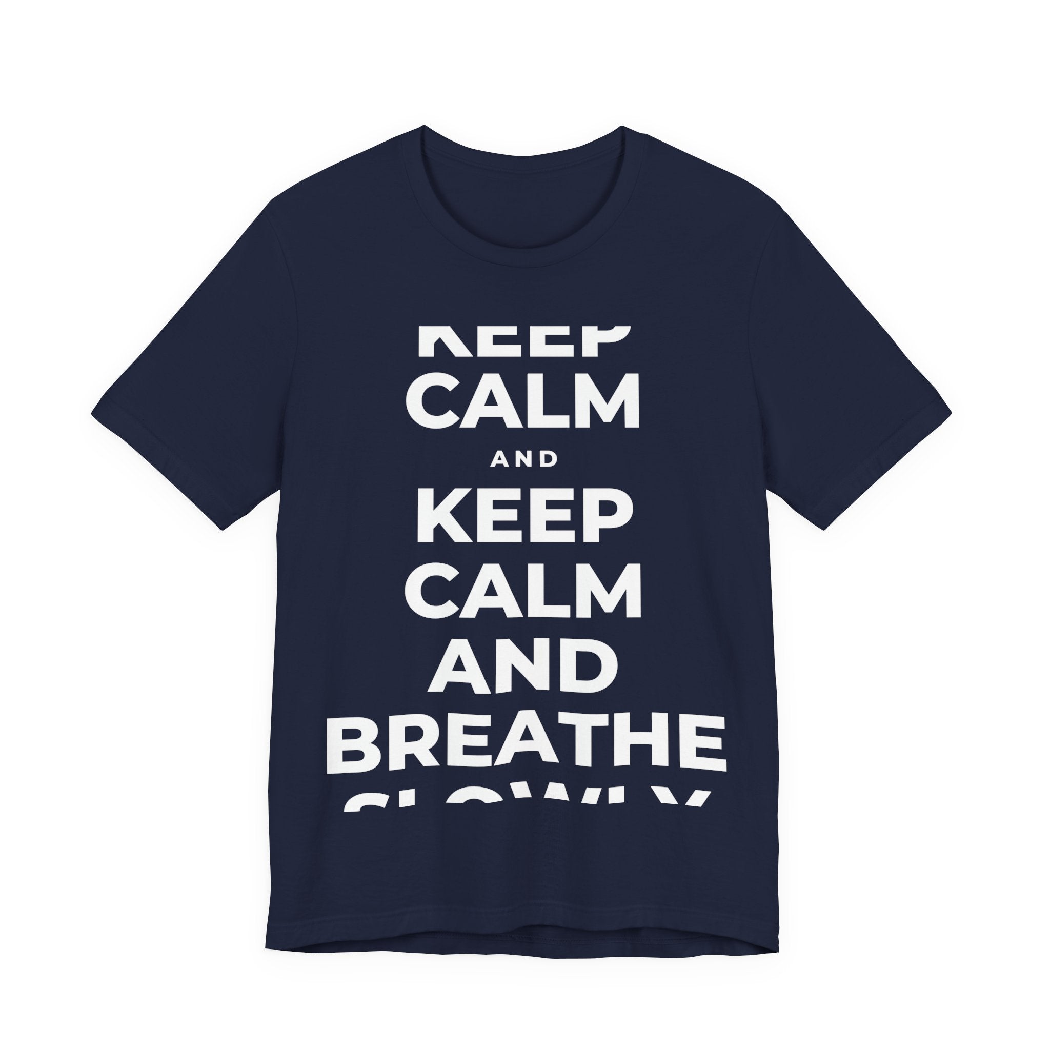 KEEP CALM AND BREATHE SLOWLY T-Shirt (White–Asphalt)