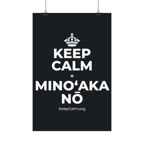 KEEP CALM A MINOʻAKA NŌ Satin Poster (Dark)