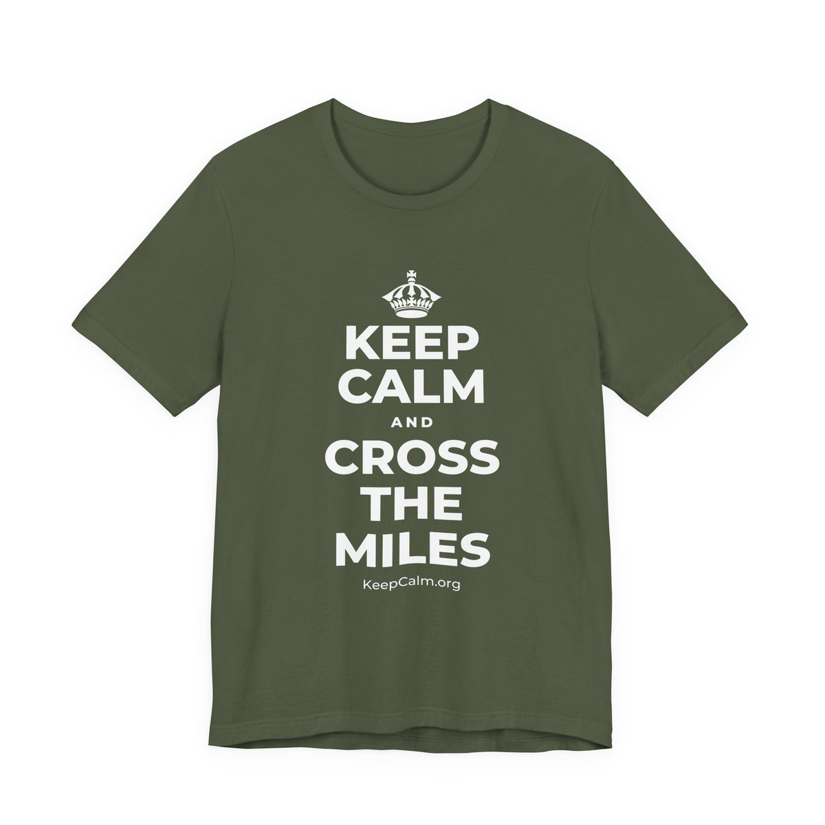KEEP CALM AND CROSS THE MILES T-Shirt (Military Green–Autumn)