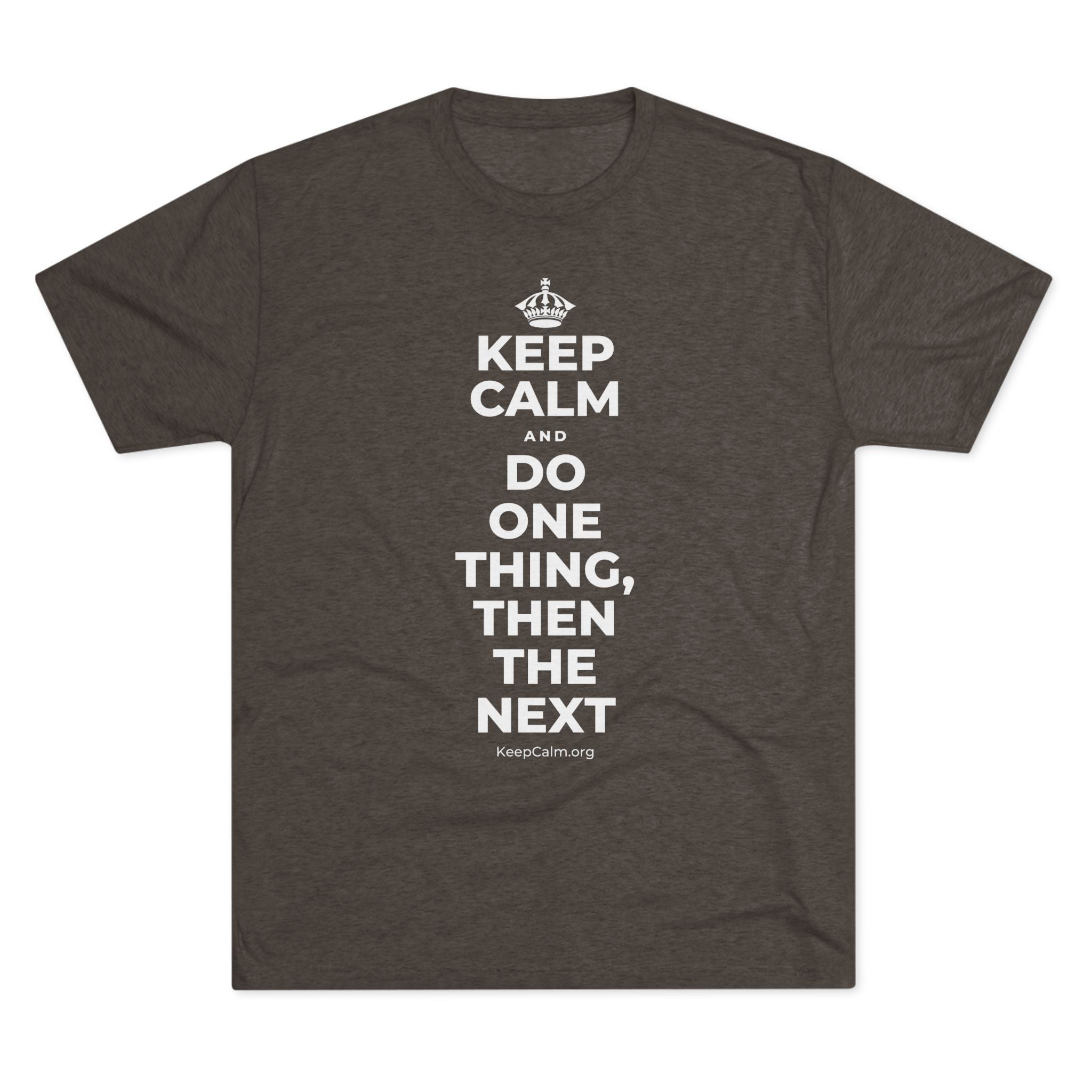 KEEP CALM AND DO ONE THING, THEN THE NEXT Tri-Blend Tee