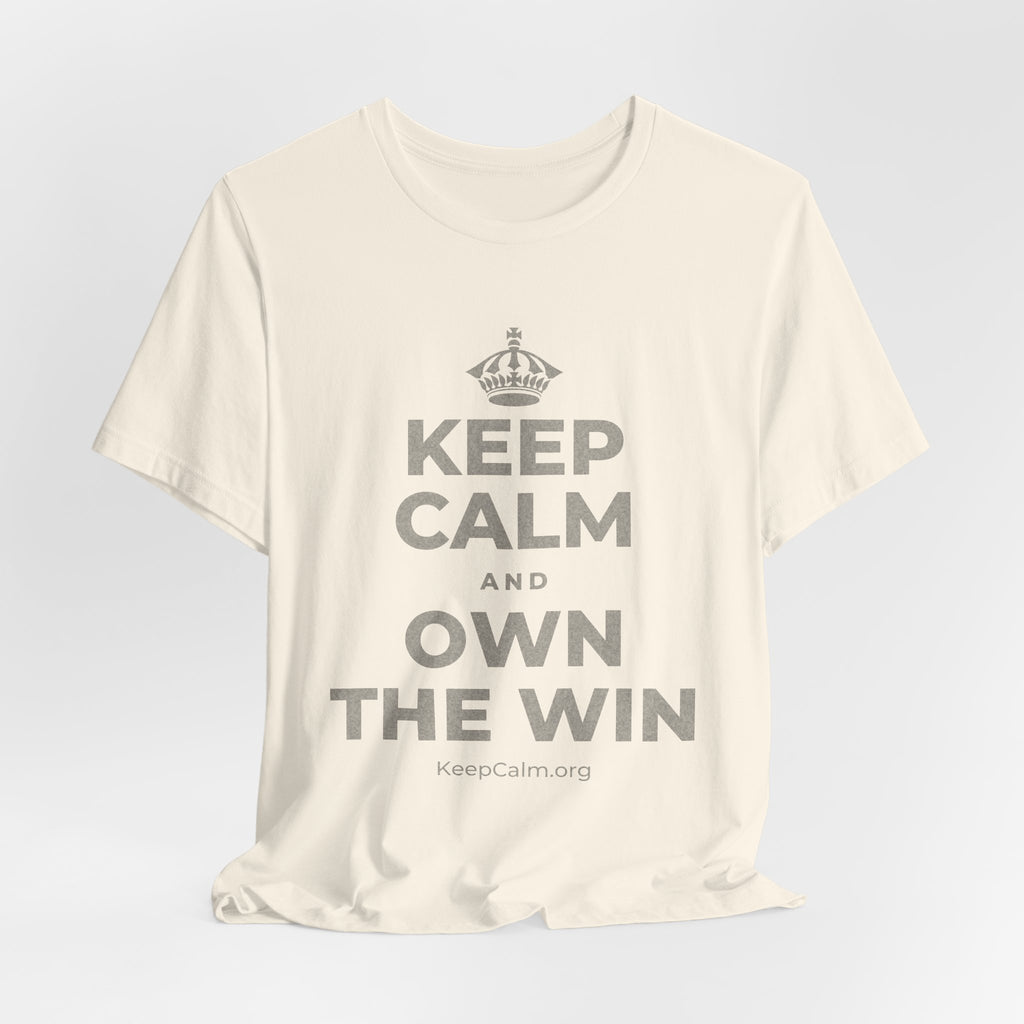 KEEP CALM AND OWN THE WIN T-Shirt (White–Asphalt)