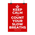 KEEP CALM AND COUNT YOUR SLOW BREATHS Satin Poster