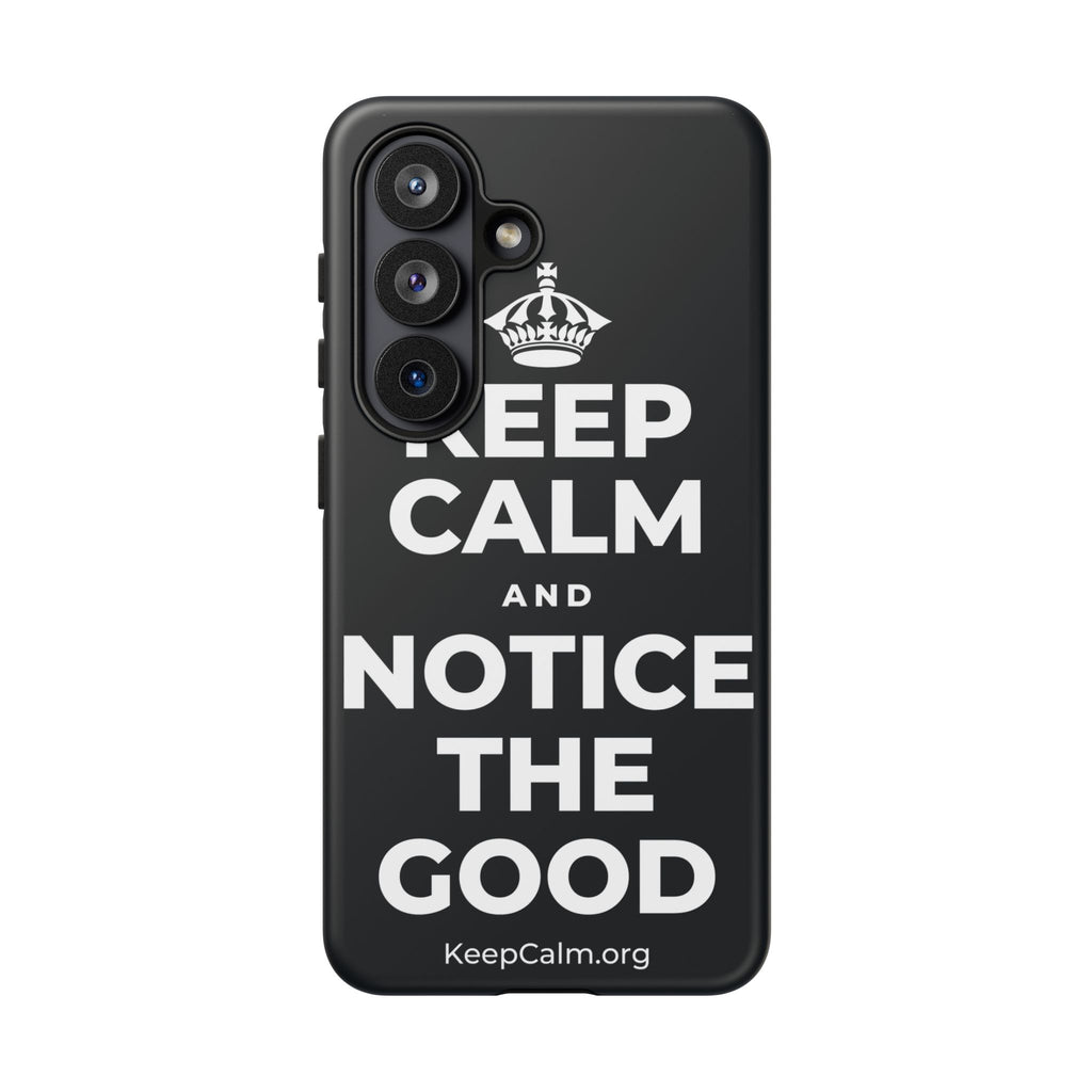 KEEP CALM AND NOTICE THE GOOD Phone Case (Dark)