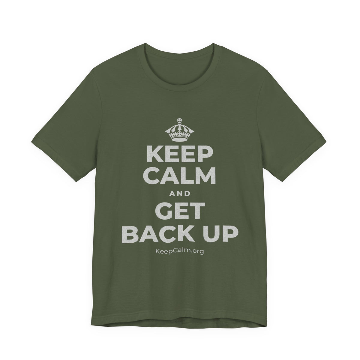 KEEP CALM AND GET BACK UP T-Shirt (Military Green–Autumn)