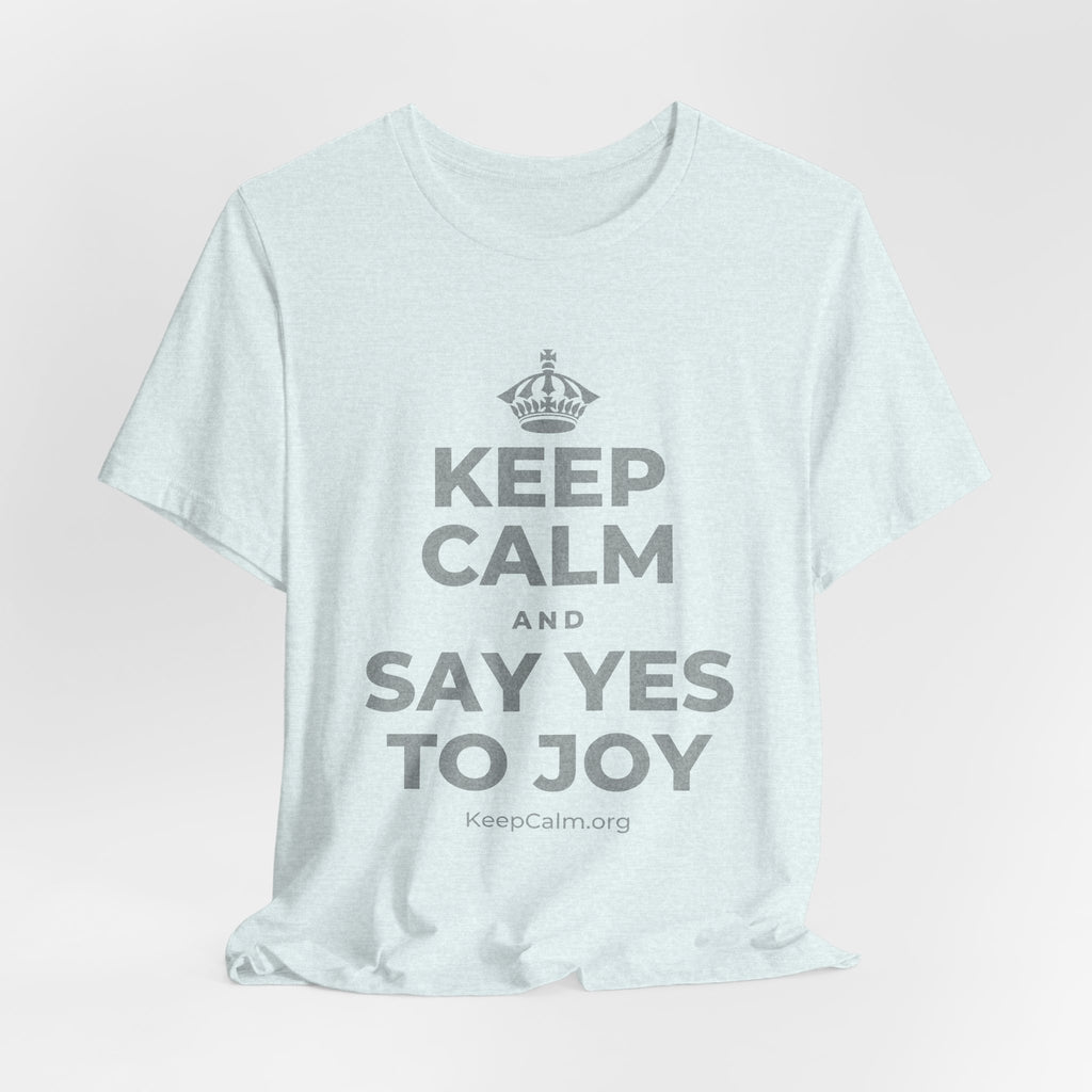 KEEP CALM AND SAY YES TO JOY T-Shirt (Soft Cream–Heather Mauve)