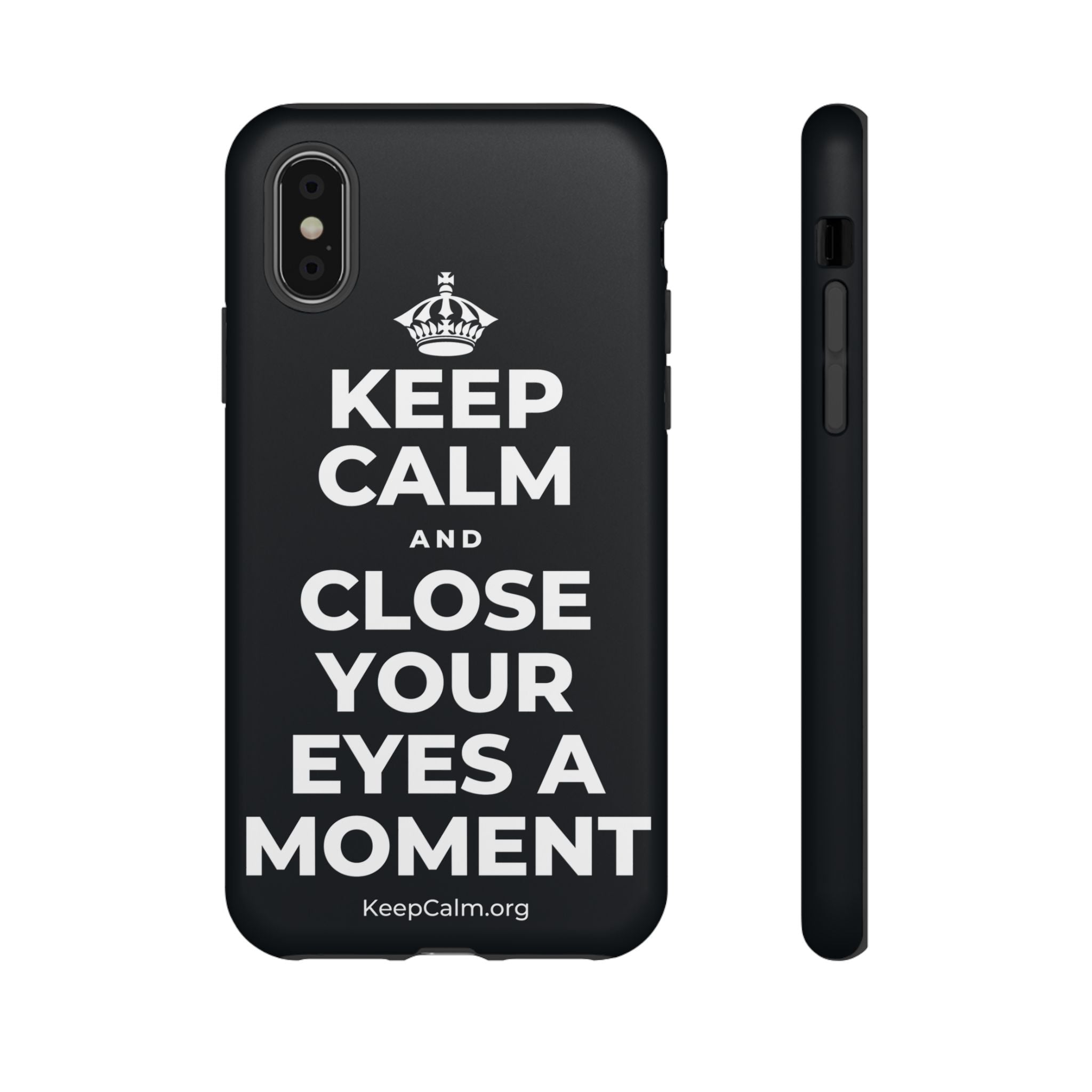 KEEP CALM AND CLOSE YOUR EYES A MOMENT Phone Case (Dark)