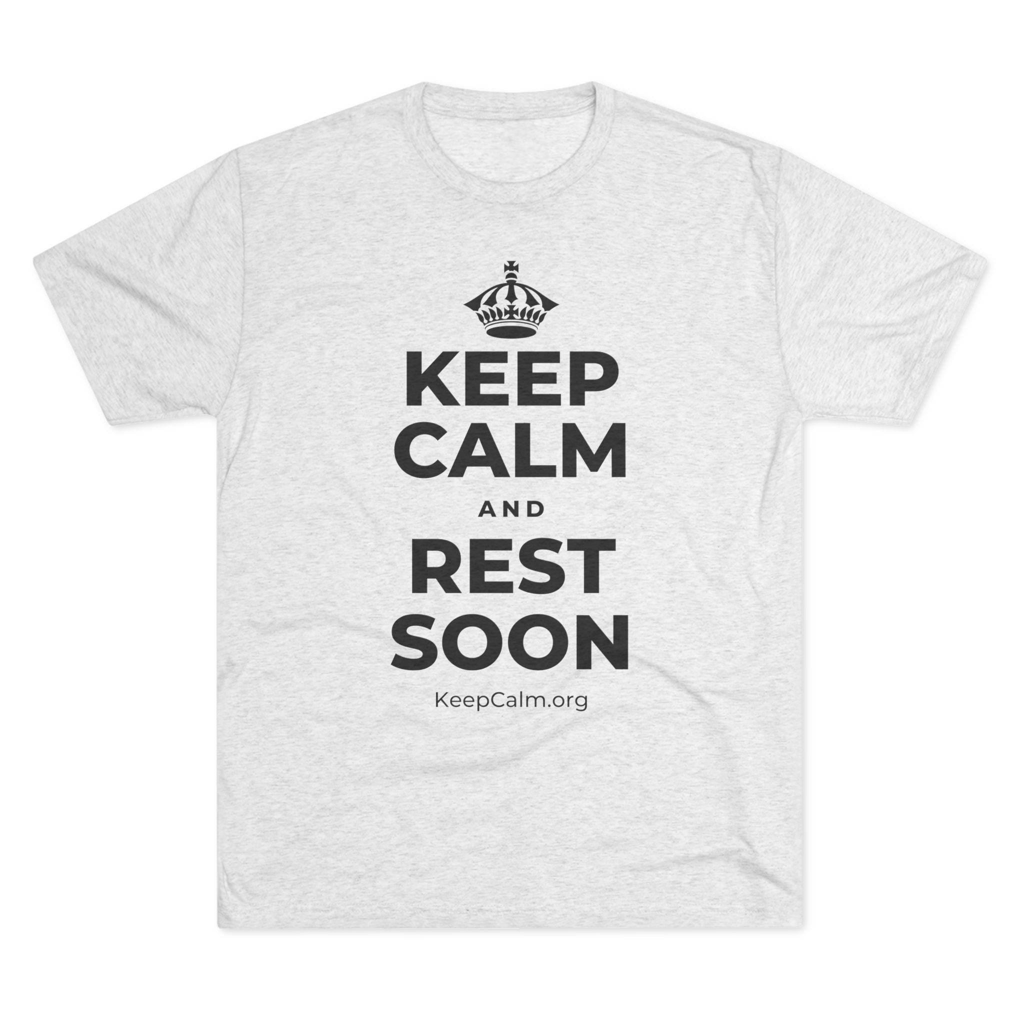 KEEP CALM AND REST SOON Tri-Blend Tee