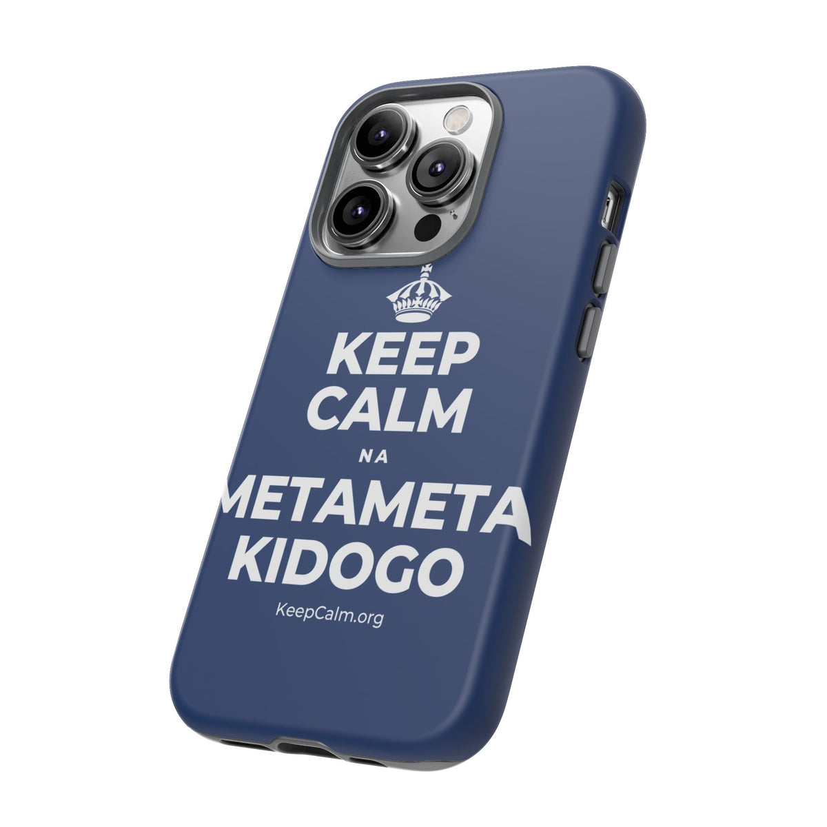 KEEP CALM NA METAMETA KIDOGO Phone Case