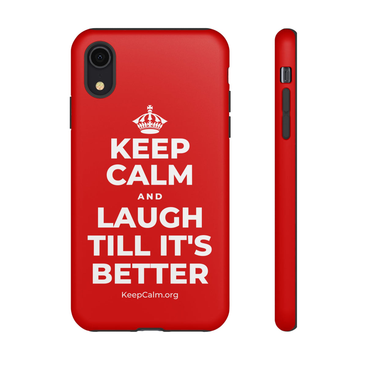 KEEP CALM AND LAUGH TILL IT'S BETTER Phone Case