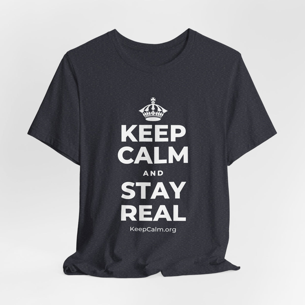 KEEP CALM AND STAY REAL T-Shirt (White–Asphalt)