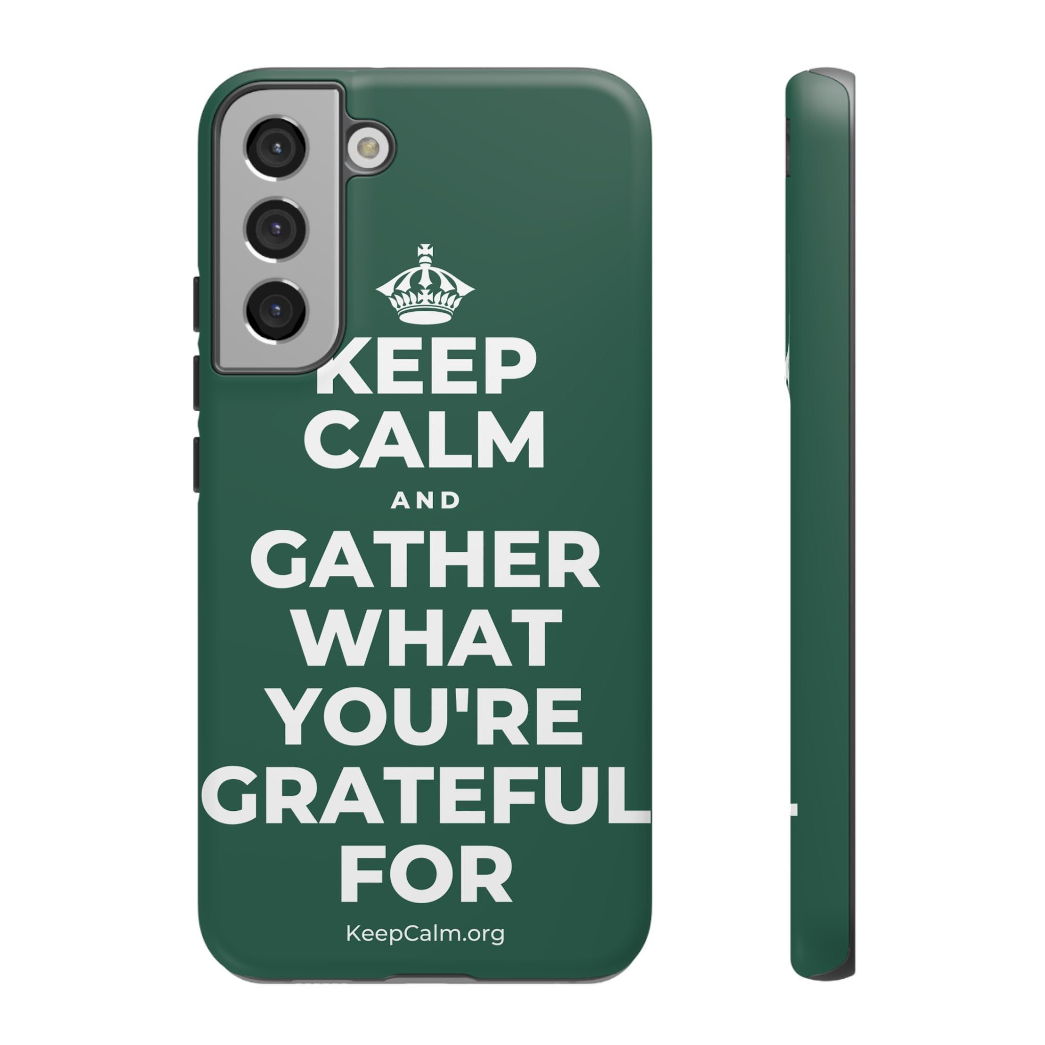 KEEP CALM AND GATHER WHAT YOU'RE GRATEFUL FOR Phone Case