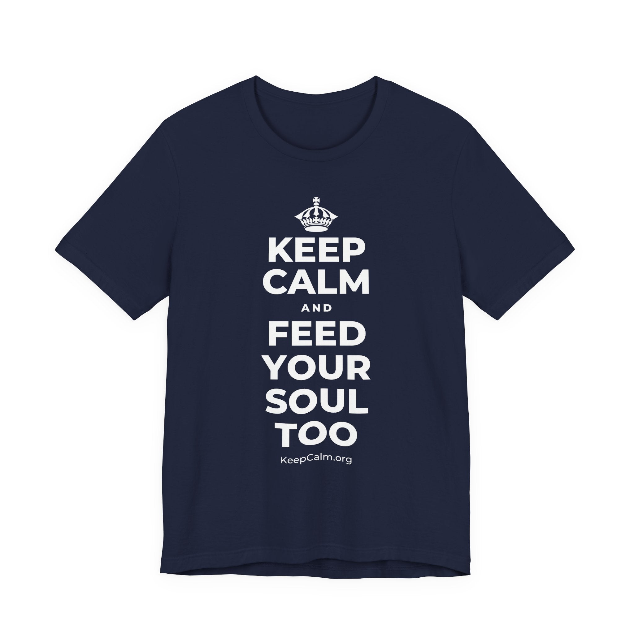KEEP CALM AND FEED YOUR SOUL TOO T-Shirt (White–Asphalt)