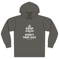 KEEP CALM AND DON'T TRIP OUT Organic Hoodie Tee