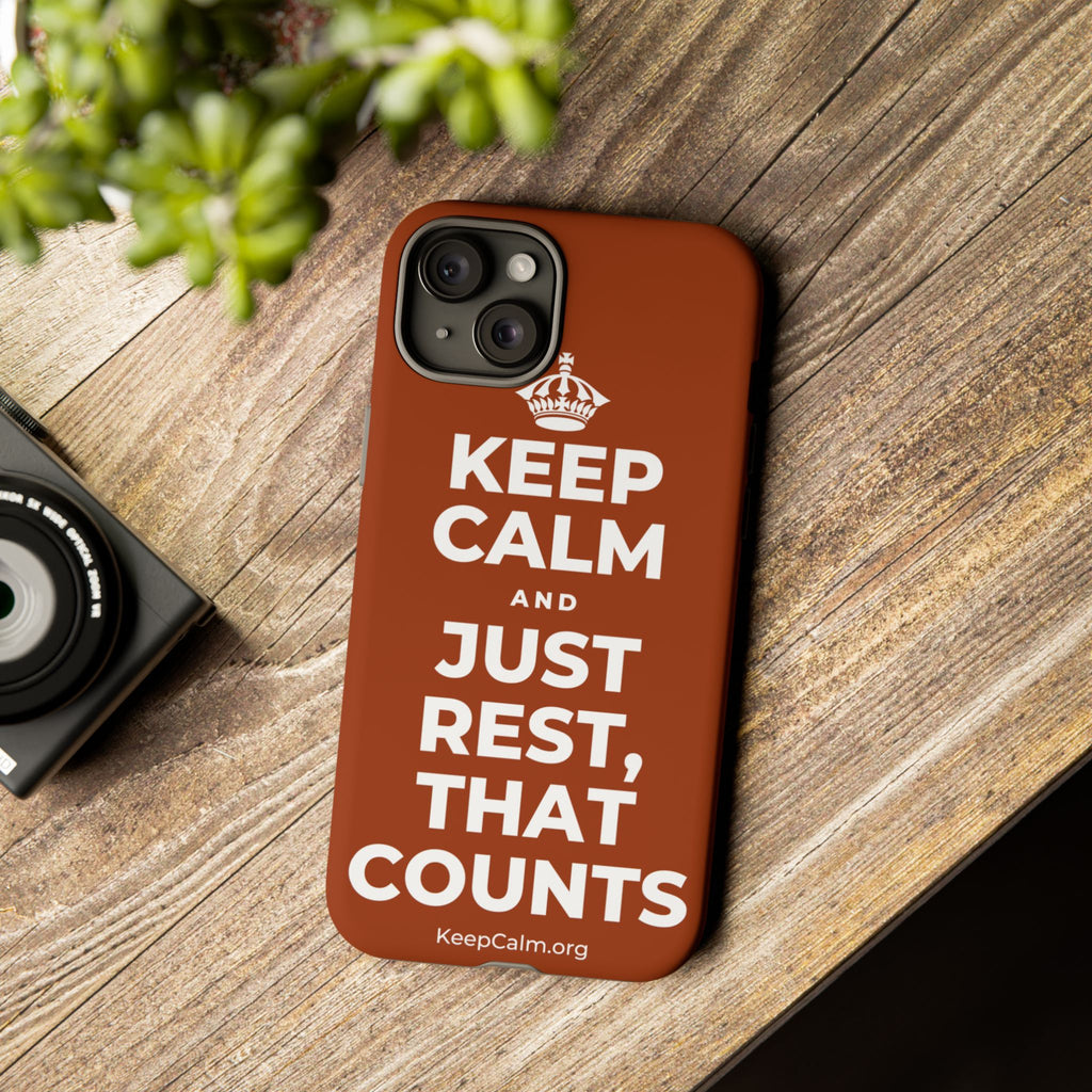 KEEP CALM AND JUST REST, THAT COUNTS Phone Case