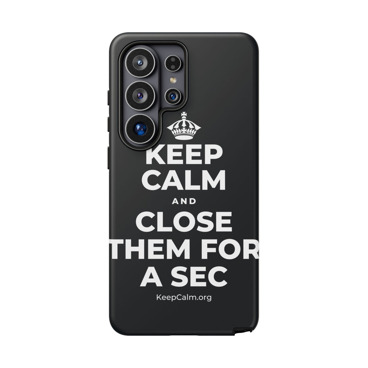KEEP CALM AND CLOSE THEM FOR A SEC Phone Case (Dark)