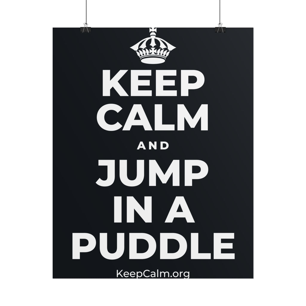 KEEP CALM AND JUMP IN A PUDDLE Poster (Dark)