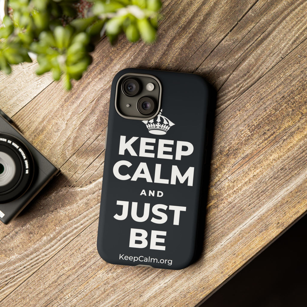 KEEP CALM AND JUST BE Phone Case (Dark)