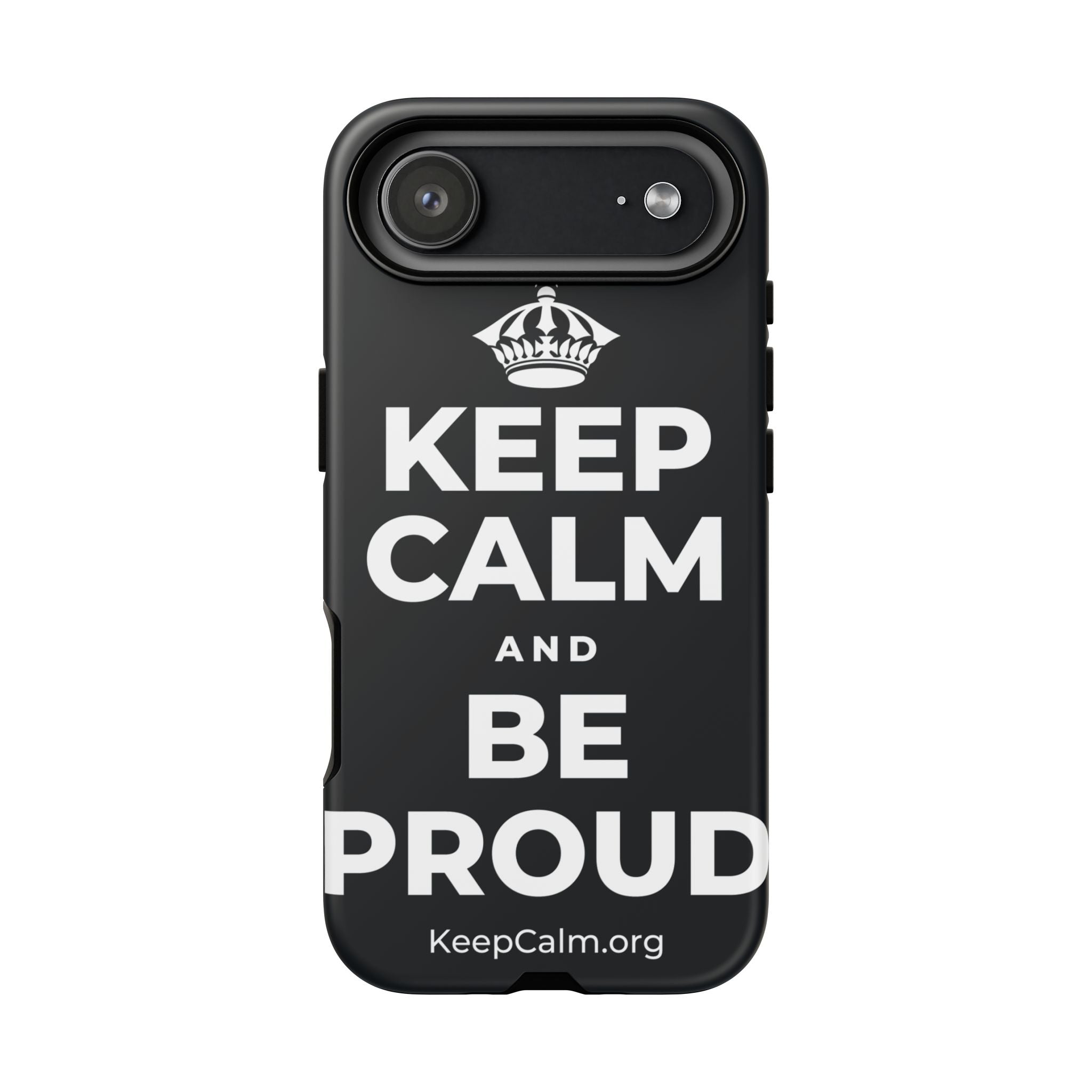 KEEP CALM AND BE PROUD Phone Case (Dark)
