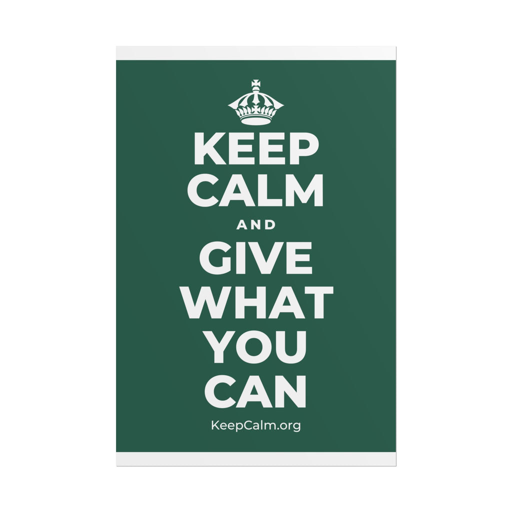 KEEP CALM AND GIVE WHAT YOU CAN Poster