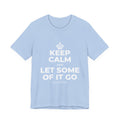 KEEP CALM AND LET SOME OF IT GO T-Shirt (Baby Blue–Silver)