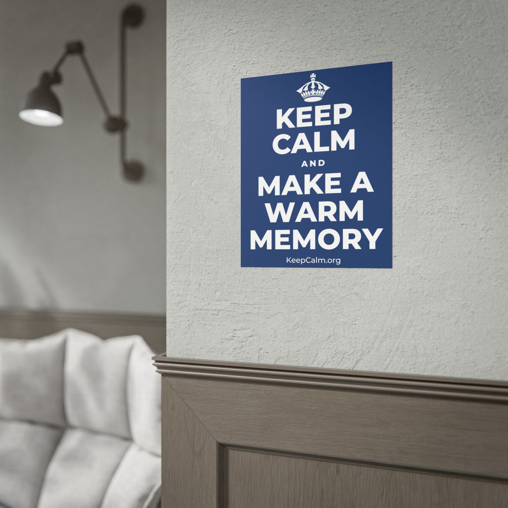 KEEP CALM AND MAKE A WARM MEMORY Poster