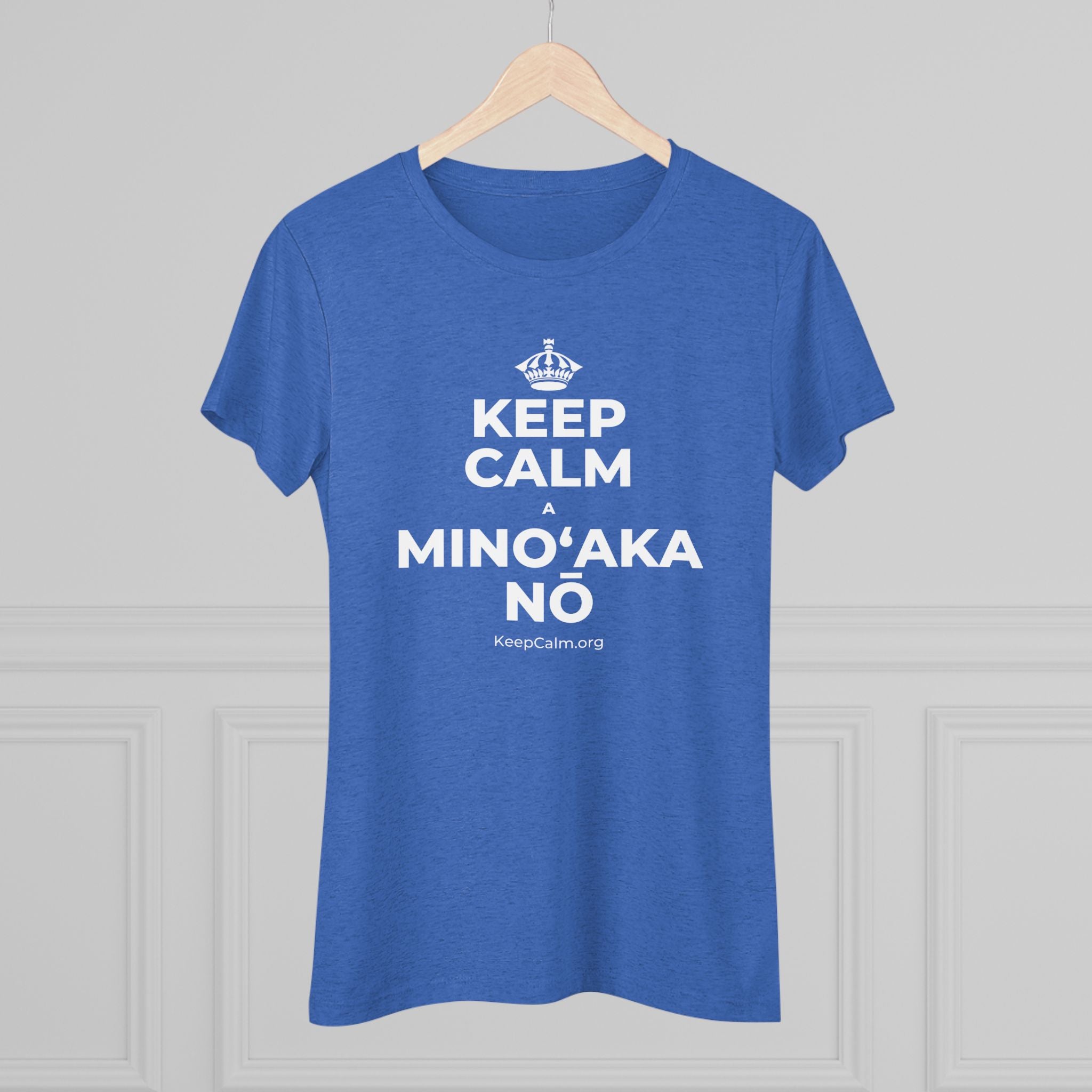 KEEP CALM A MINOʻAKA NŌ Women's Tri-Blend Tee