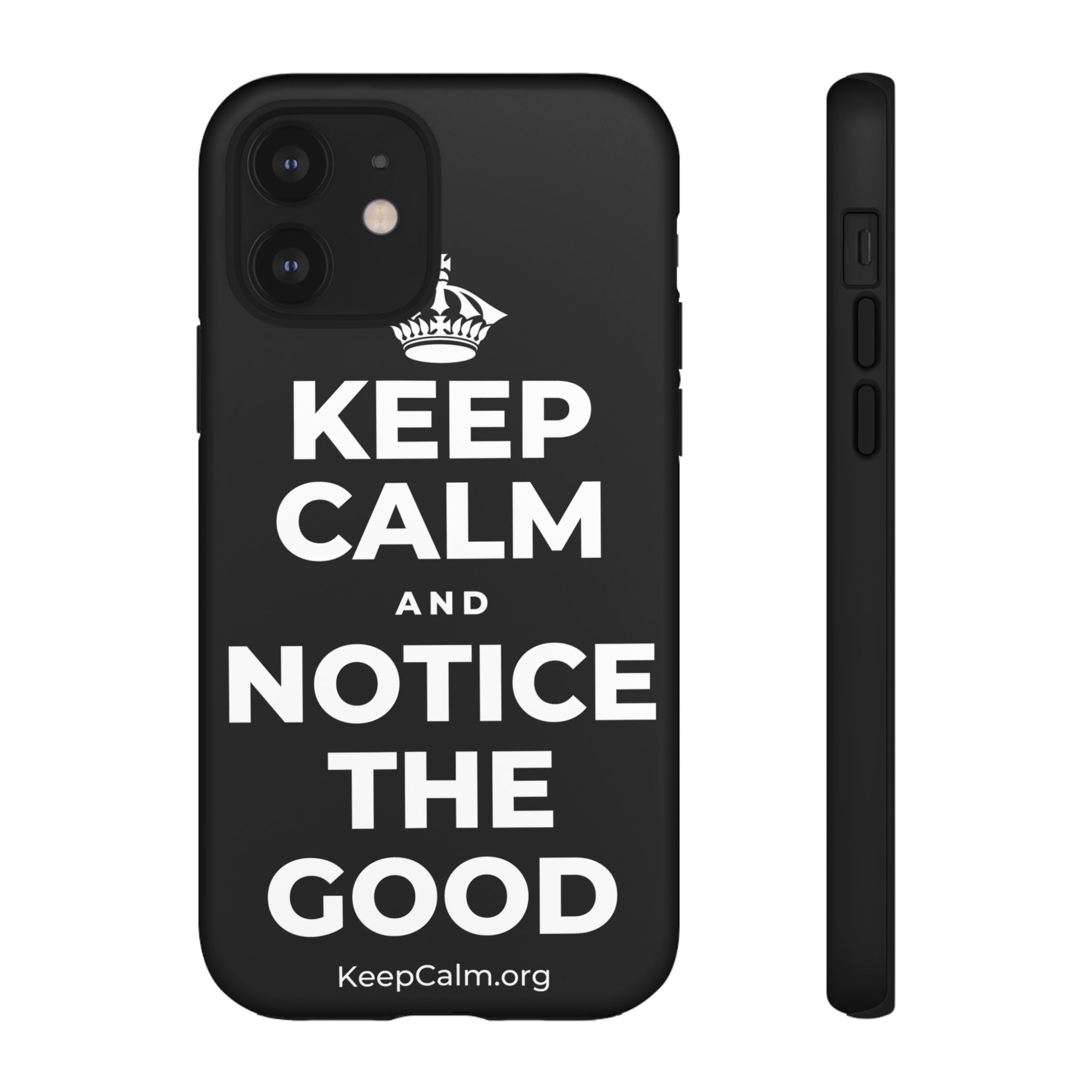 KEEP CALM AND NOTICE THE GOOD Phone Case