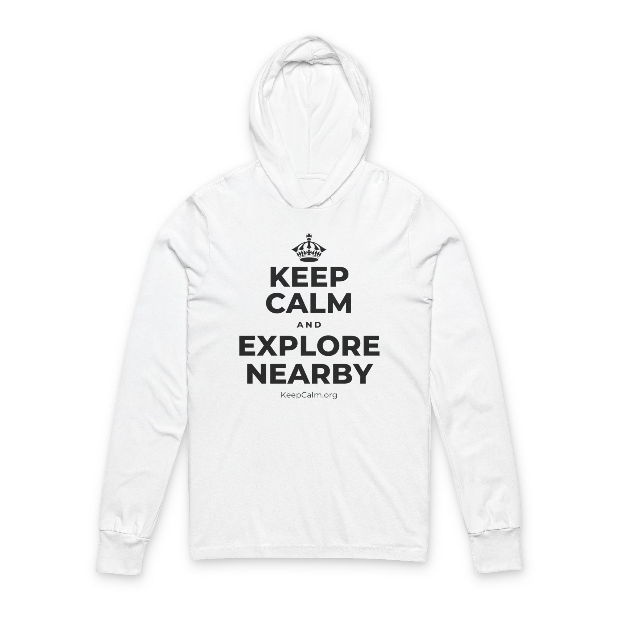 KEEP CALM AND EXPLORE NEARBY Hooded Long Sleeve Tee