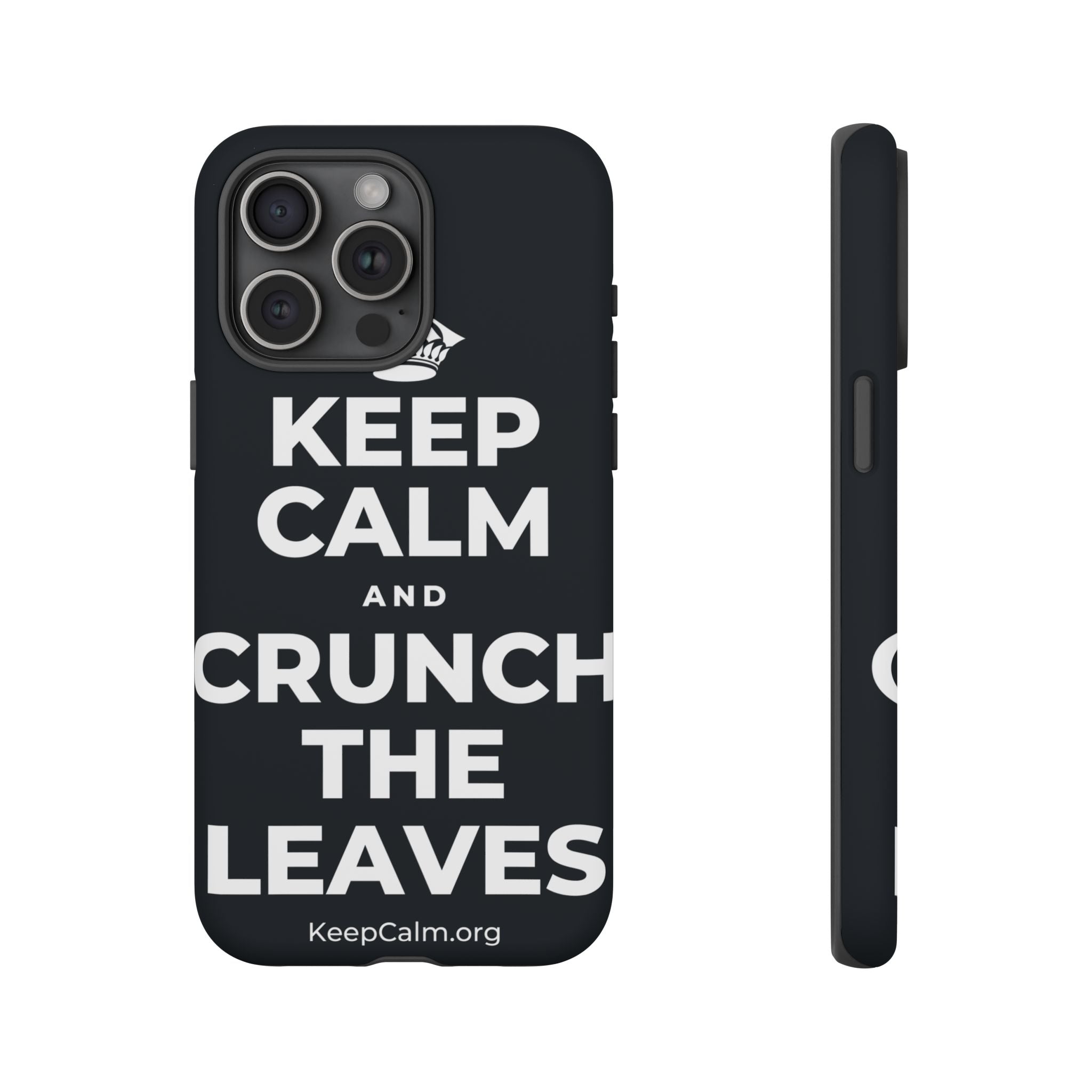 KEEP CALM AND CRUNCH THE LEAVES Phone Case (Dark)