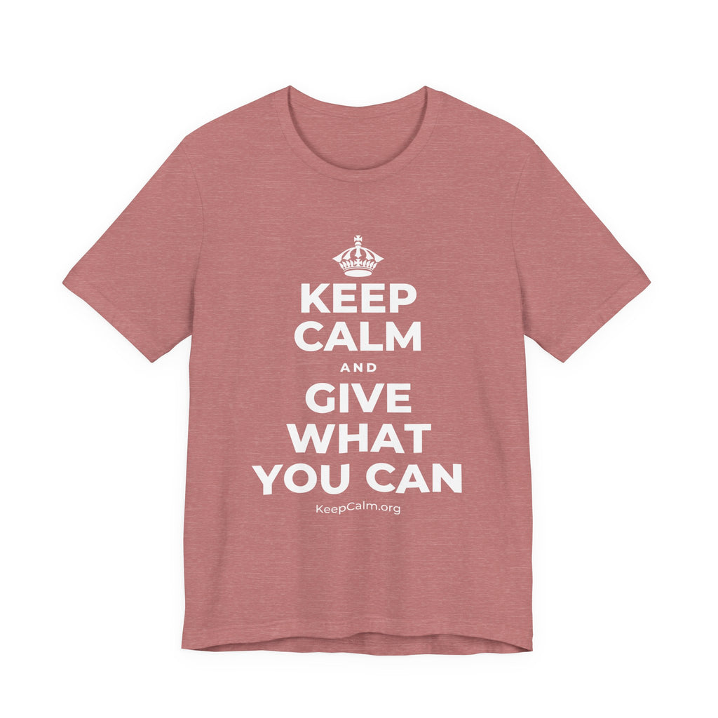 KEEP CALM AND GIVE WHAT YOU CAN T-Shirt (Soft Cream–Heather Mauve)