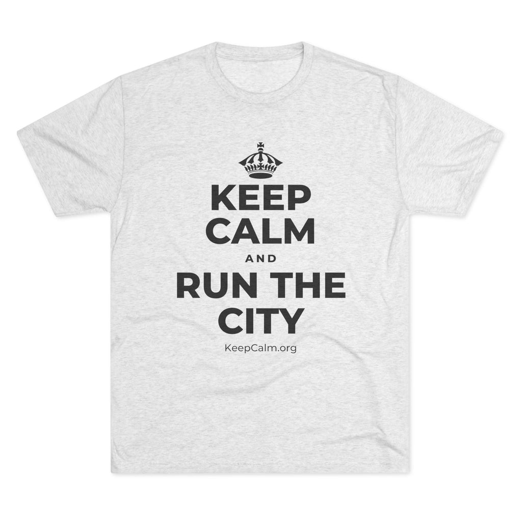 KEEP CALM AND RUN THE CITY Tri-Blend Tee