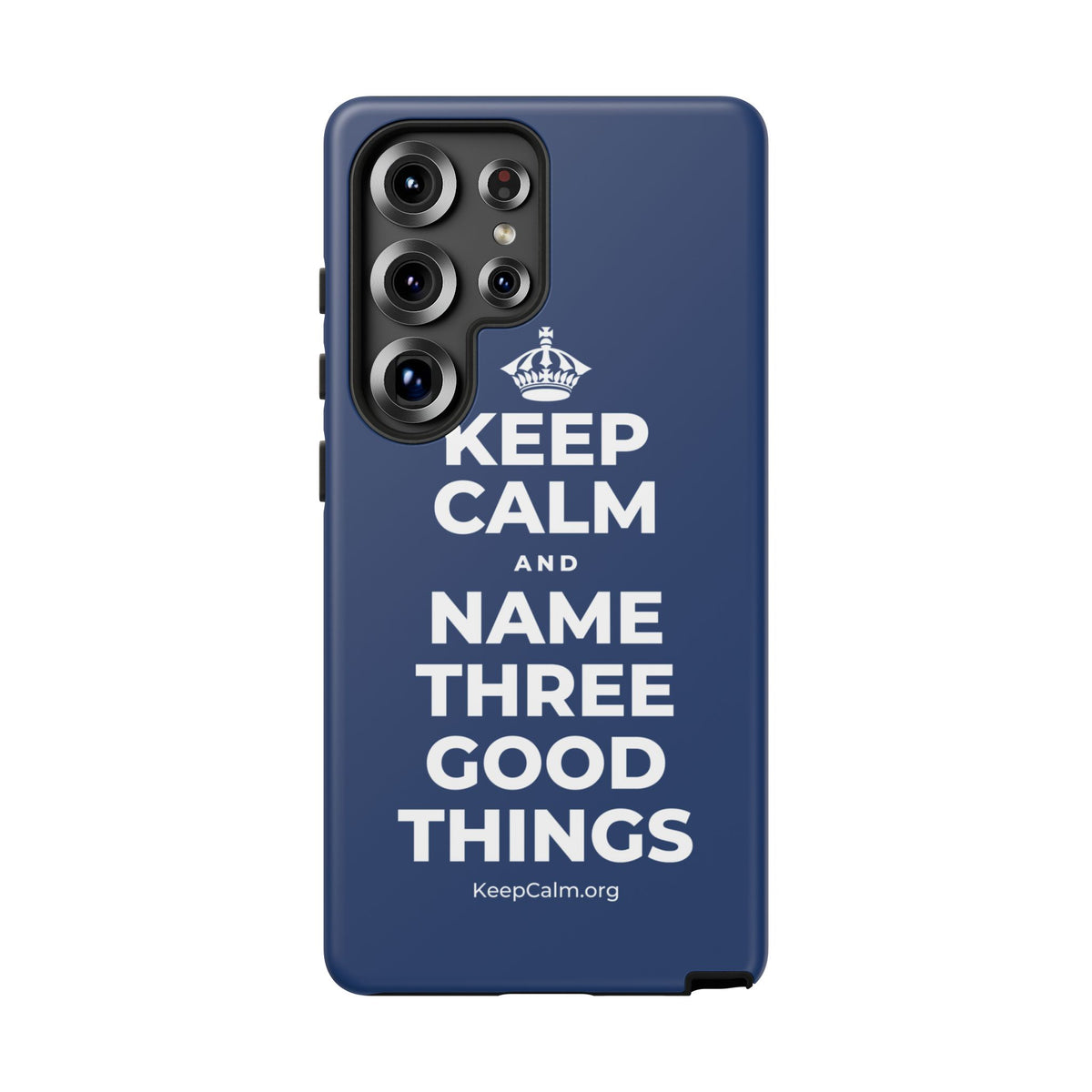KEEP CALM AND NAME THREE GOOD THINGS Phone Case