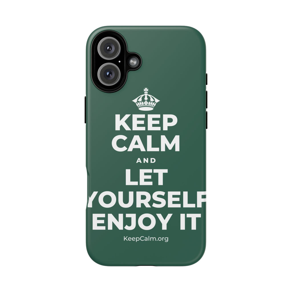 KEEP CALM AND LET YOURSELF ENJOY IT Phone Case