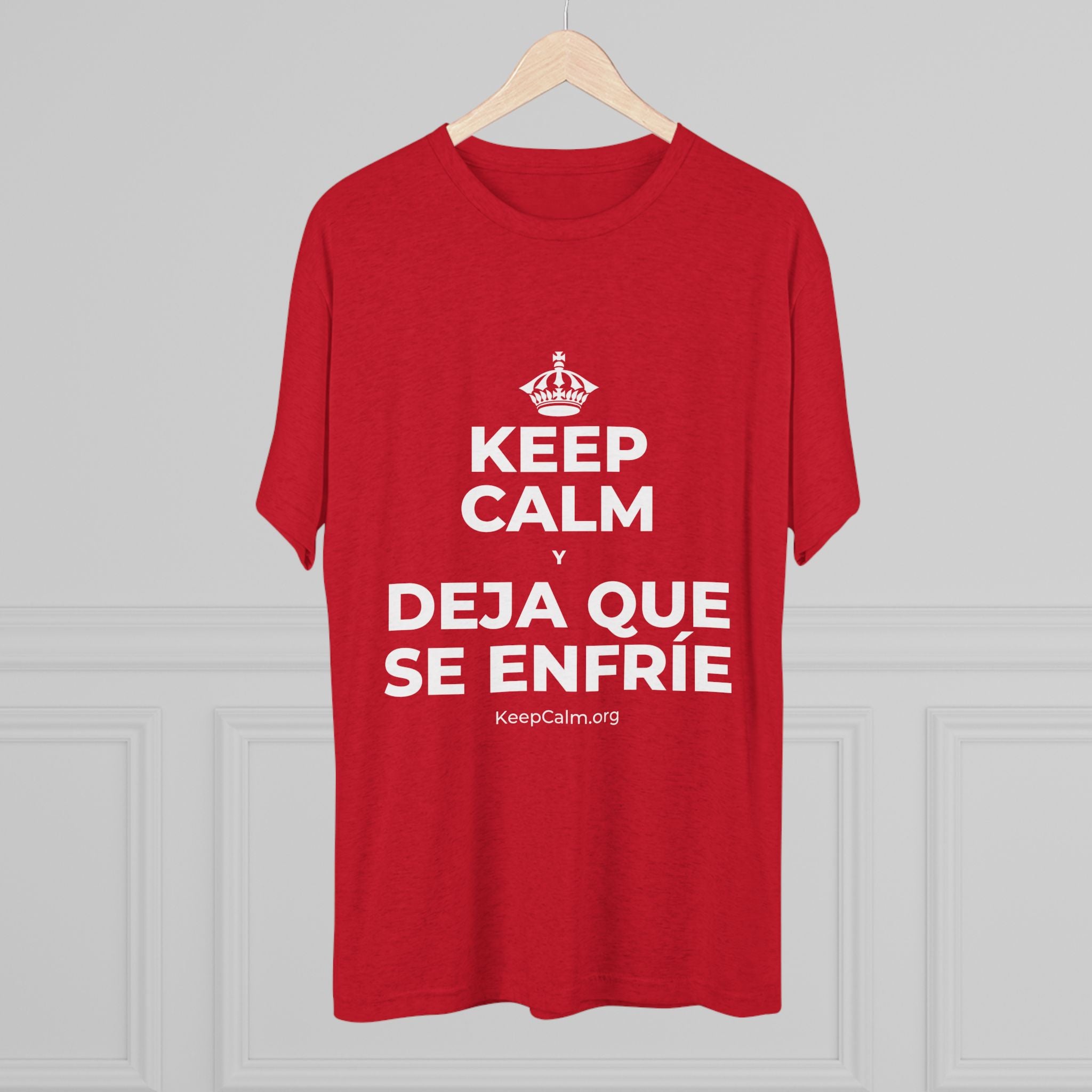 KEEP CALM Y DEJA QUE SE ENFRÍE Tri-Blend Tee