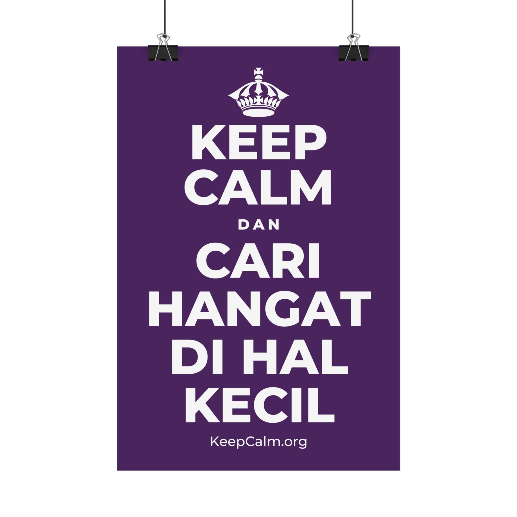 KEEP CALM DAN CARI HANGAT DI HAL KECIL Satin Poster